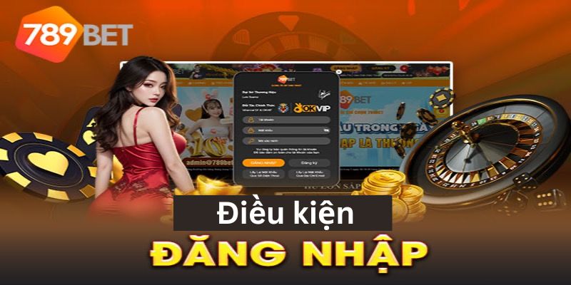 Các yêu cầu bắt buộc khi đăng nhập 789bet