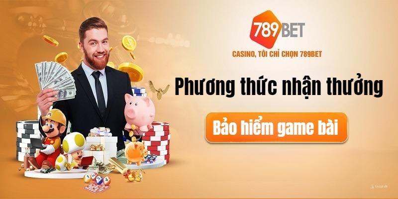 Phương thức nhận ưu đãi bảo hiểm game bài 789BET